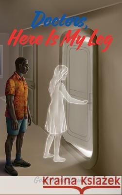 Doctors, Here Is My Leg Godefroid M. Duma 9781662964169 Gatekeeper Press - książka