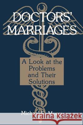 Doctors' Marriages: A Look at the Problems and Their Solutions Myers, Michael 9781468499599 Springer - książka