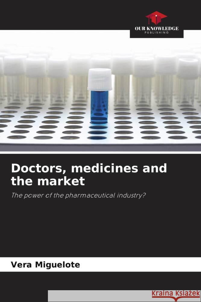 Doctors, medicines and the market Vera Miguelote 9786208046002 Our Knowledge Publishing - książka