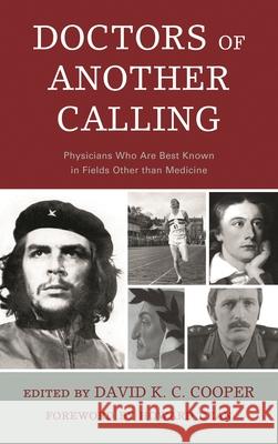 Doctors of Another Calling: Physicians Who Are Known Best in Fields Other than Medicine Bailey, James E. 9781611494662 University of Delaware Press - książka