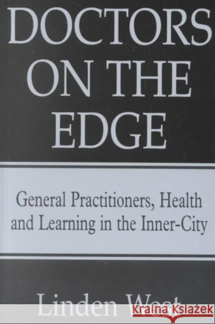 Doctors on the Edge : General Practitioners, Health and Learning in the Inner-city Linden West 9781853435225 FREE ASSOCIATION BOOKS - książka