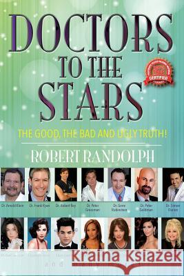 Doctors To The Stars: the good, the bad and ugly truth! Robert Randolph 9781502999887 Createspace Independent Publishing Platform - książka