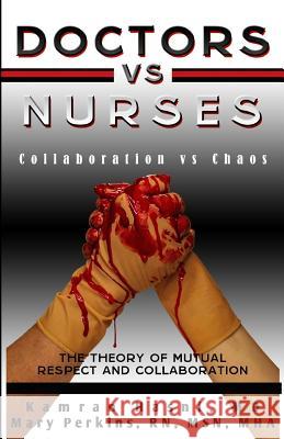 Doctors vs. Nurses: Collaboration vs. Chaos Kamran Hasn Mary Perkin Sandra Stevens 9781494318109 Createspace - książka