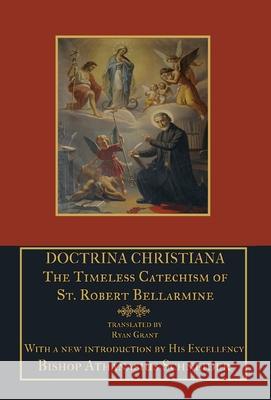 Doctrina Christiana: The Timeless Catechism of St. Robert Bellarmine St Robert Bellarmine Athanasius Schneider 9781953746535 Mediatrix Press - książka