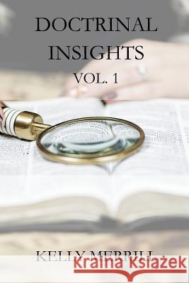 Doctrinal Insights Vol. 1 Kelly Merrill 9781986542081 Createspace Independent Publishing Platform - książka