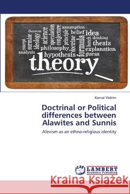 Doctrinal or Political differences between Alawites and Sunnis Kemal Yildirim 9786202512459 LAP Lambert Academic Publishing - książka
