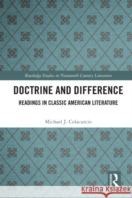 Doctrine and Difference: Readings in Classic American Literature Michael J. Colacurcio 9780367708511 Routledge - książka