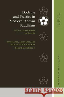 Doctrine and Practice in Medieval Korean Buddhism: The Collected Works of Ŭich'ŏn McBride, Richard D. 9780824867430 University of Hawai'i Press - książka