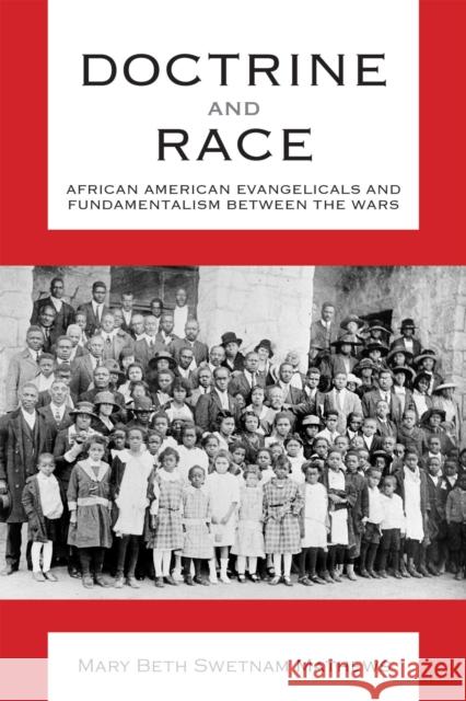 Doctrine and Race: African American Evangelicals and Fundamentalism Between the Wars Mary Beth Swetnam Mathews 9780817359188 University Alabama Press - książka