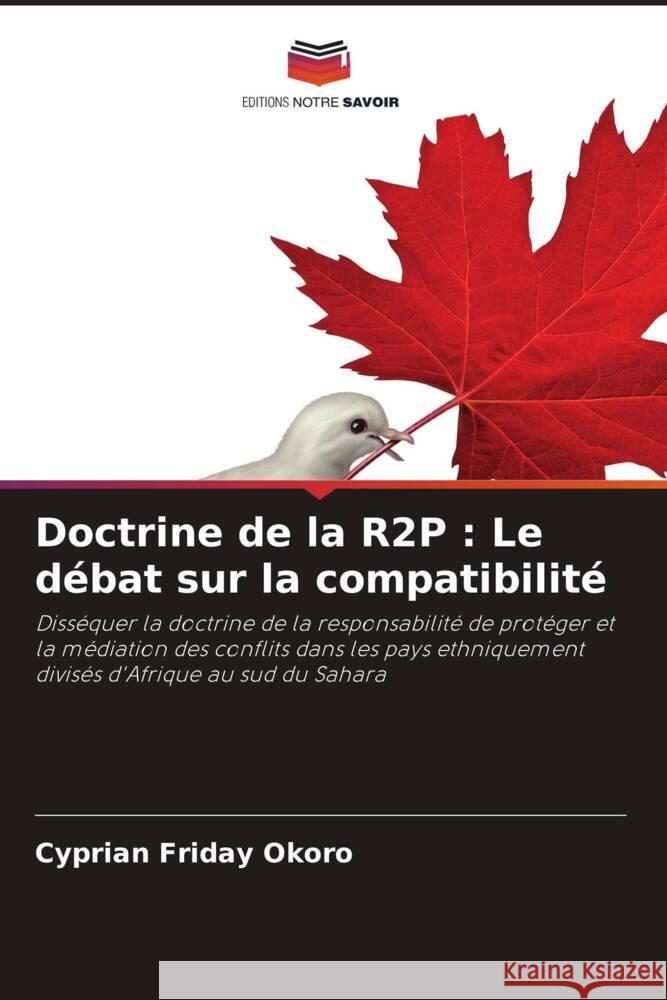 Doctrine de la R2P : Le débat sur la compatibilité Okoro, Cyprian Friday 9786206447764 Editions Notre Savoir - książka