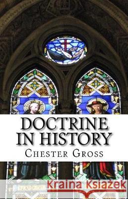 Doctrine in History Chester M. Gross 9781974174645 Createspace Independent Publishing Platform - książka