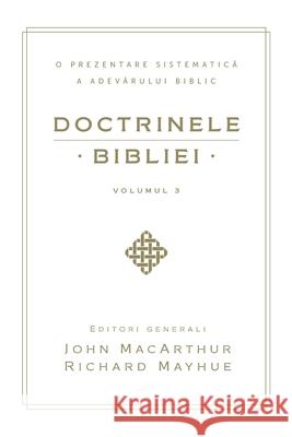Doctrinele Bibliei, Volumul 3 (Biblical Doctrine, Volume 3) John MacArthur 9781967358083 Tmai - książka