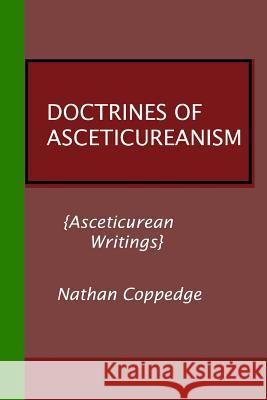 Doctrines of Asceticureanism Nathan Coppedge 9781533052551 Createspace Independent Publishing Platform - książka