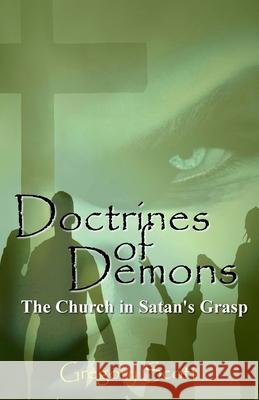 Doctrines of Demons: The Church in Satan's Grasp Gregory Scott 9781537599502 Createspace Independent Publishing Platform - książka