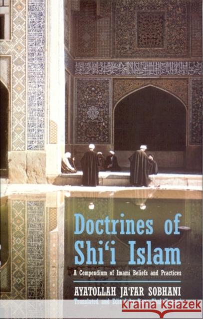 Doctrines of Shi'i Islam : A Compendium of Imami Beliefs and Practices Ayatollah Ja'far Sobhani Reza Shah-Kazemi Reze Shah-Kazemi 9781860647802 I. B. Tauris & Company - książka