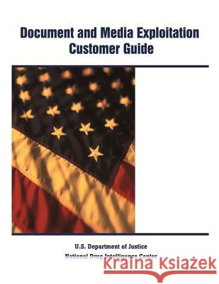 Document and Media Exploitation Customer Guide National Drug Intelligence Center        U. S. Department of Justice 9781507501153 Createspace - książka