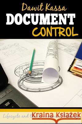 Document Control: Lifecycle and the Governance Challenge Dawit Kassa 9781519760456 Createspace Independent Publishing Platform - książka