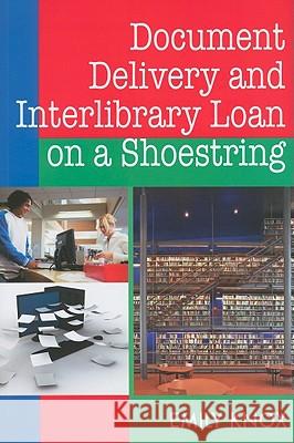 Document Delivery and Interlibrary Loans on a Shoestring (HTD) Emily Knox 9781555706784 Neal-Schuman Publishers - książka