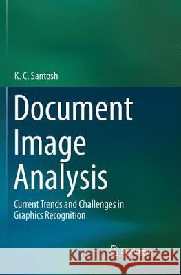 Document Image Analysis: Current Trends and Challenges in Graphics Recognition Santosh, K. C. 9789811347696 Springer - książka