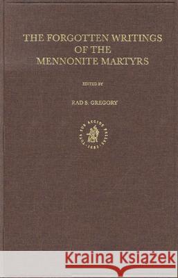 Documenta Anabaptistica Volume 8: The Forgotten Writings of the Mennonite Martyrs B. S. Gregory B. S. Gregory 9789004120877 Brill Academic Publishers - książka
