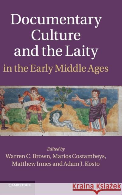 Documentary Culture and the Laity in the Early Middle Ages Warren Brown 9781107025295  - książka