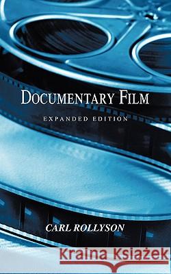 Documentary Film: Expanded Edition Rollyson, Carl 9781450259118 iUniverse.com - książka