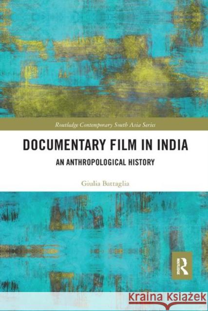 Documentary Film in India: An Anthropological History Giulia Battaglia 9780367891565 Routledge - książka