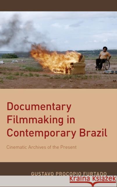 Documentary Filmmaking in Contemporary Brazil Furtado, Gustavo Procopio 9780190867041 Oxford University Press, USA - książka