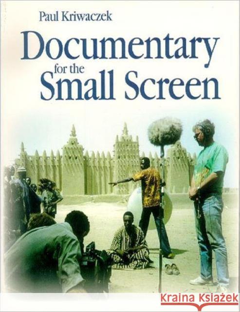 Documentary for the Small Screen Paul Kriwaczek 9780240514727 Focal Press - książka