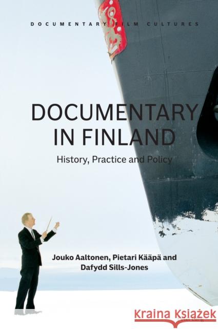 Documentary in Finland: History, Practice and Policy Dafydd Sills-Jones 9781787077461 Peter Lang Ltd, International Academic Publis - książka