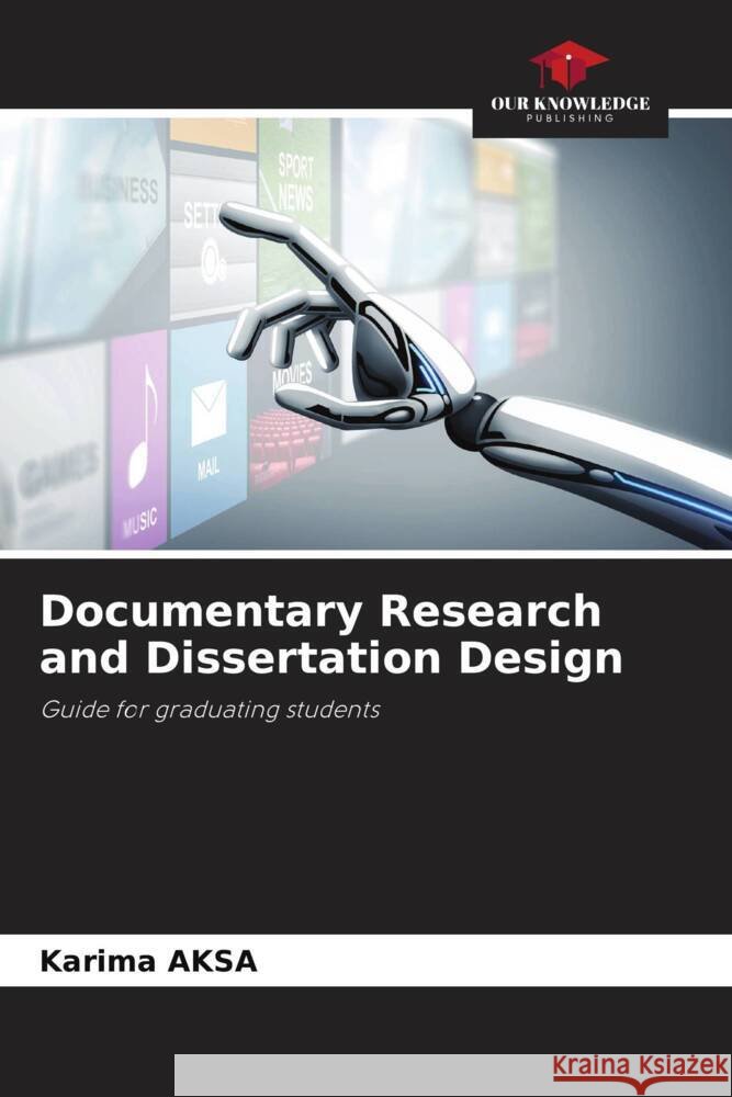Documentary Research and Dissertation Design Aksa, Karima 9786204456225 Our Knowledge Publishing - książka