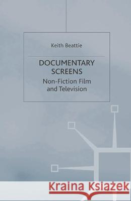 Documentary Screens: Nonfiction Film and Television Beattie, Keith 9780333741177  - książka