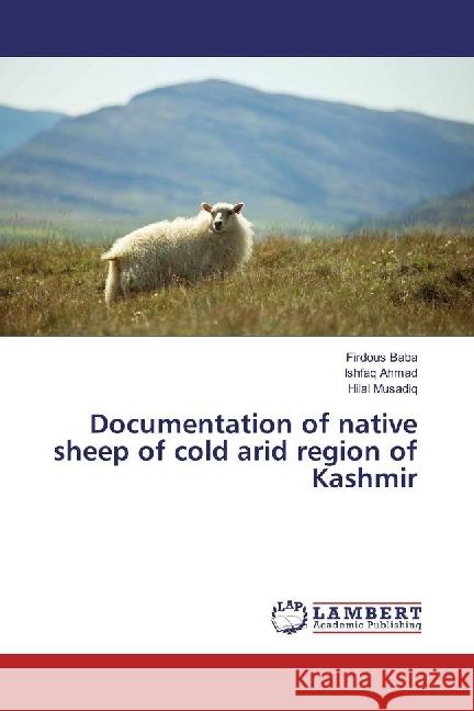 Documentation of native sheep of cold arid region of Kashmir Baba, Firdous; Ahmad, Ishfaq; Musadiq, Hilal 9783330022713 LAP Lambert Academic Publishing - książka