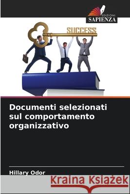 Documenti selezionati sul comportamento organizzativo Hillary Odor 9786207862078 Edizioni Sapienza - książka