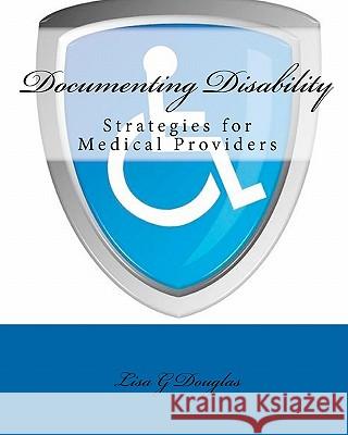 Documenting Disability: Strategies for Medical Providers Lisa G. Douglas 9781450592680 Createspace - książka
