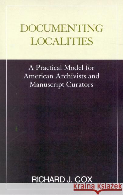 Documenting Localities Richard J. Cox 9780810840102 Scarecrow Press - książka