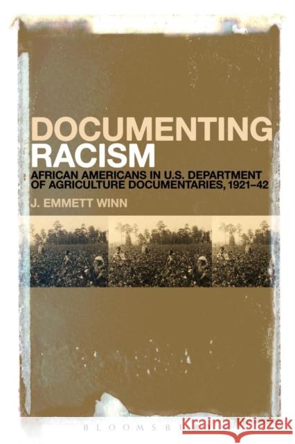 Documenting Racism: African Americans in Us Department of Agriculture Documentaries, 1921-42 Winn, J. Emmett 9781623561390 Bloomsbury Academic - książka