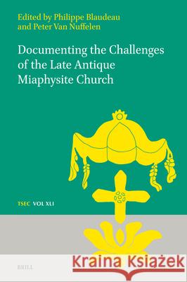 Documenting the Challenges of the Late Antique Miaphysite Church Philippe Blaudeau Peter Va 9789004749177 Brill - książka