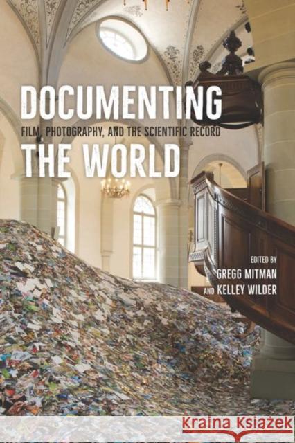 Documenting the World: Film, Photography, and the Scientific Record Gregg Mitman Kelley Wilder 9780226129112 University of Chicago Press - książka