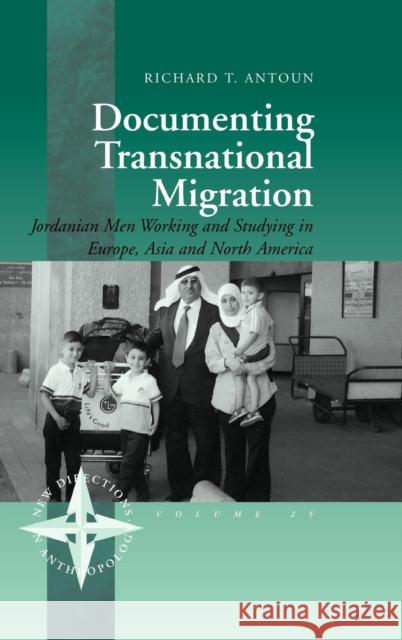 Documenting Transnational Migration: Jordanian Men Working and Studying in Europe, Asia and North America Antoun, Richard T. 9781845450373 Berghahn Books - książka