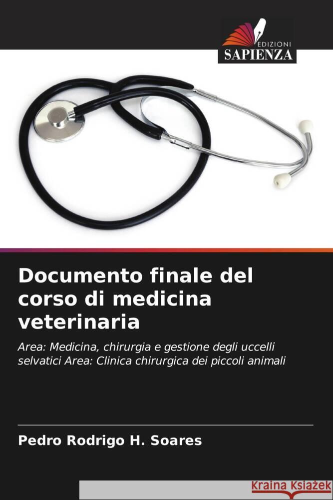 Documento finale del corso di medicina veterinaria H. Soares, Pedro Rodrigo 9786206500315 Edizioni Sapienza - książka