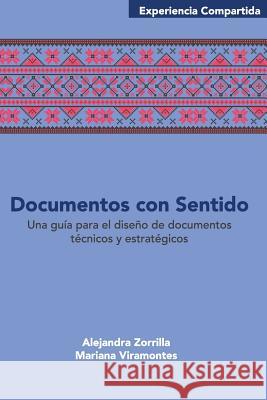 Documentos con sentido: Una guía para el diseño de documentos técnicos y estratégicos. Viramontes, Mariana 9781517401108 Createspace - książka
