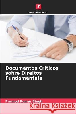 Documentos Críticos sobre Direitos Fundamentais Pramod Kumar Singh 9786205264027 Edicoes Nosso Conhecimento - książka