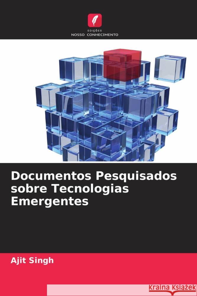 Documentos Pesquisados sobre Tecnologias Emergentes Singh, Ajit 9786204651446 Edições Nosso Conhecimento - książka