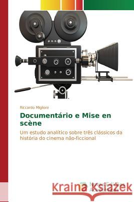 Documentário e Mise en scène Migliore Riccardo 9786130166571 Novas Edicoes Academicas - książka