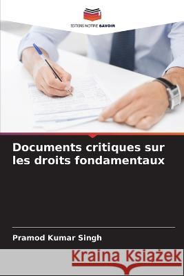 Documents critiques sur les droits fondamentaux Pramod Kumar Singh 9786205264003 Editions Notre Savoir - książka