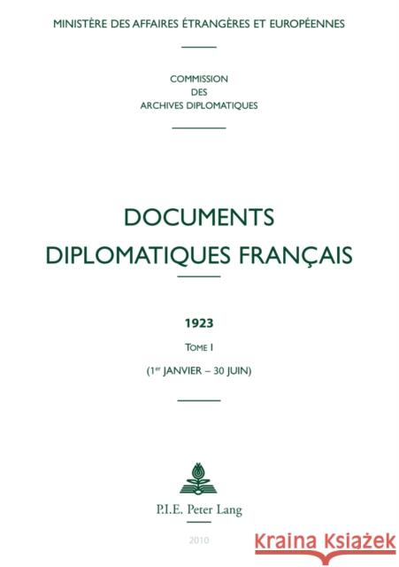 Documents Diplomatiques Français: 1923 - Tome I (1er Janvier - 30 Juin) Ministère Des Affaires Étrangè 9789052016078 P.I.E.-Peter Lang S.a - książka