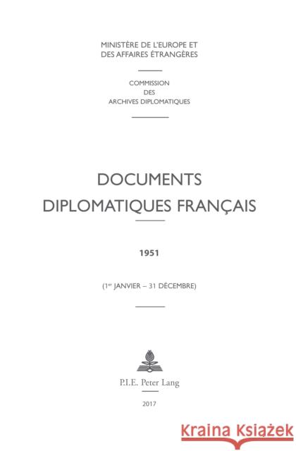 Documents Diplomatiques Français: 1951 (1er Janvier - 31 Décembre) Ministère Des Affaires Étrangères 9782807603455 P.I.E-Peter Lang S.A., Editions Scientifiques - książka