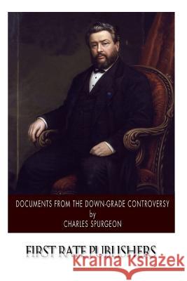 Documents from the Down-Grade Controversy Charles Spurgeon 9781502495884 Createspace - książka