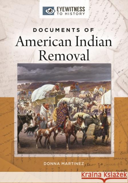 Documents of American Indian Removal Donna Martinez 9781440854194 ABC-CLIO - książka